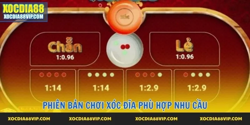 Phiên bản chơi xóc đĩa phù hợp nhu cầu
