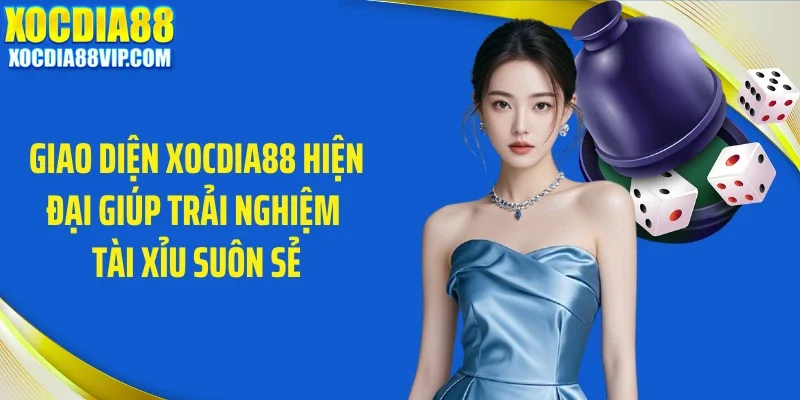 giao dien xocdia88 hien dai giup trai nghiem tai xiu suon se Giao diện Xocdia88 hiện đại giúp trải nghiệm tài xỉu suôn sẻ