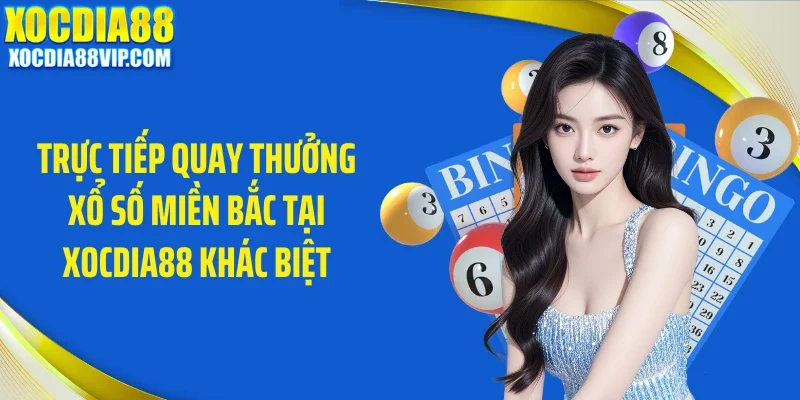 truc tiep quay thuong xo so mien bac tai xocdia88 khac biet Trực tiếp quay thưởng xổ số miền Bắc tại Xocdia88 khác biệt