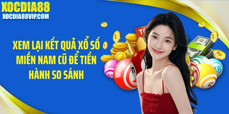 xem lai ket qua xo so mien nam cu de tien hanh so sanh Xem lại kết quả xổ số miền Nam cũ để tiến hành so sánh